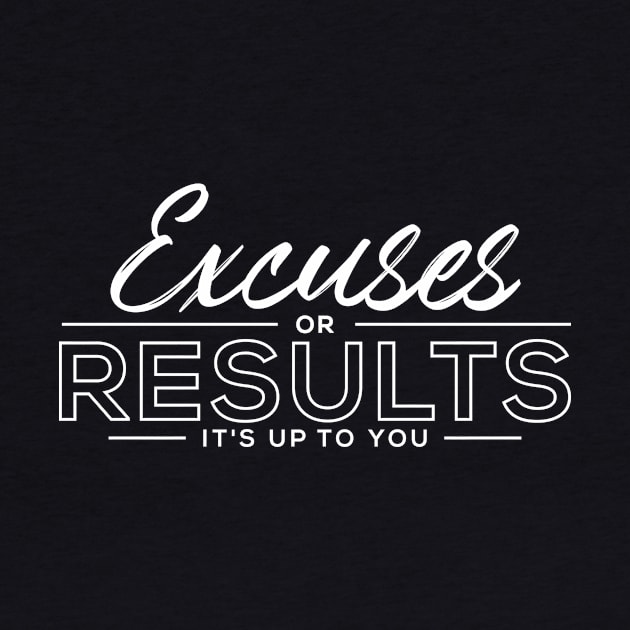 Excuses or Results by Locind